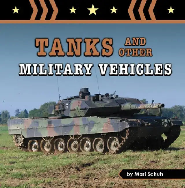 Tanks and Other Military Vehicles by Mari Schuh