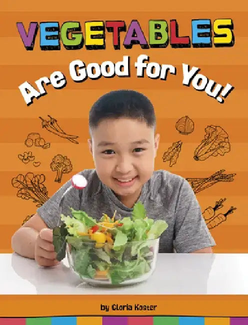 Vegetables Are Good for You! by Gloria Koster