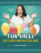 Fun Hacks: Silly Stunts and Practical Jokes by Lisa M. Bolt Simons