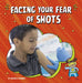 Facing Your Fear of Shots by Heather E. Schwartz