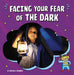 Facing Your Fear of the Dark by Heather E. Schwartz