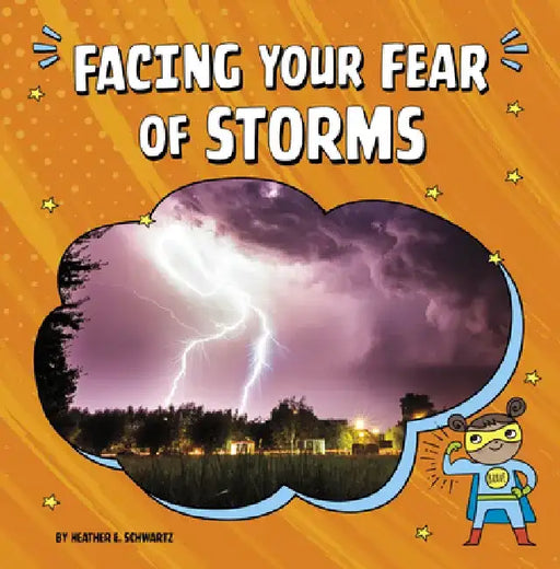 Facing Your Fear of Storms by Heather E. Schwartz