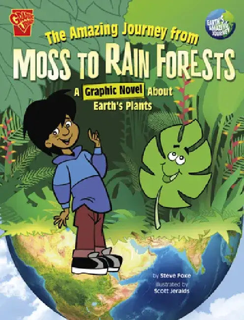 The Amazing Journey from Moss to Rain Forests: A Graphic Novel about Earth's Plants by Scott Jeralds