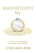 Magnificent Me: A Formula and Process for Higher Self Creation by Stephany Ann