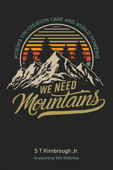 We Need Mountains by S. T., Jr. Kimbrough