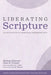 Liberating Scripture: An Invitation to Missional Hermeneutics by Michael Barram
