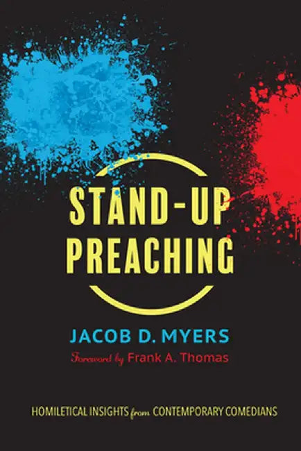 Stand-Up Preaching: Homiletical Insights from Contemporary Comedians by Jacob D. Myers