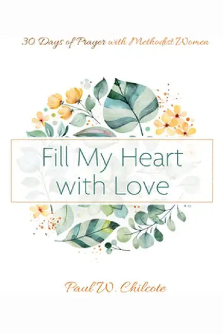 Fill My Heart with Love by Paul W. Chilcote