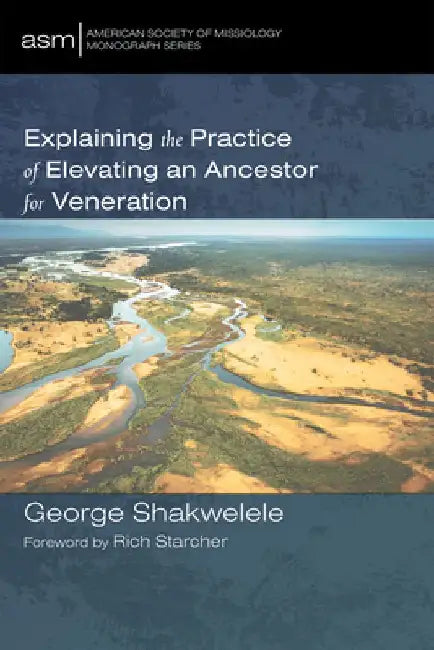 Explaining the Practice of Elevating an Ancestor for Veneration by George Shakwelele