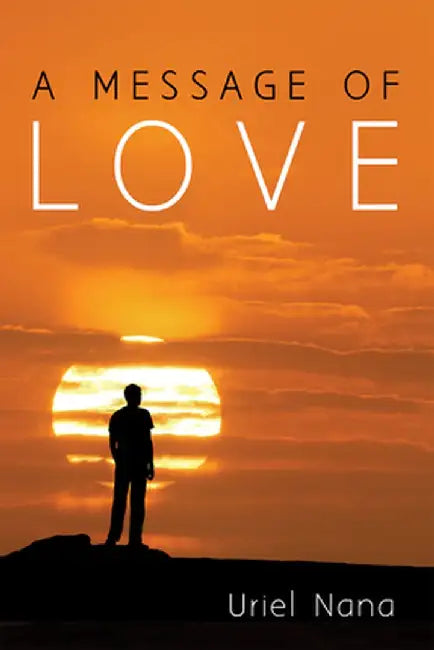 A Message of Love by Uriel Nana