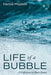 Life of a Bubble by Hamid Mojdehi