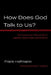 How Does God Talk to Us?: The Concept of the "Word of God" in Augustine, Martin Luther, and Karl Barth by Frank Hofmann