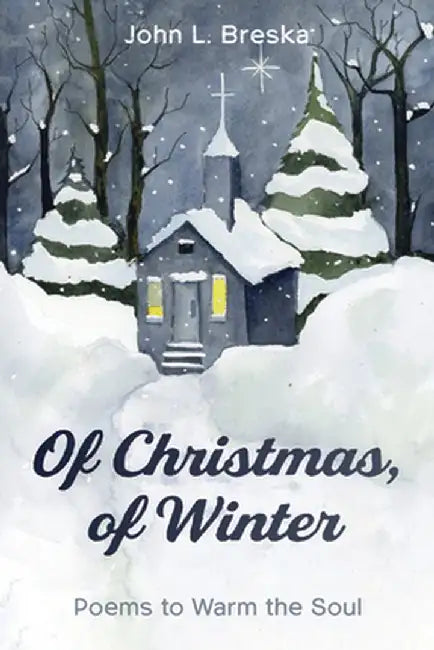 Of Christmas, of Winter by John L. Breska