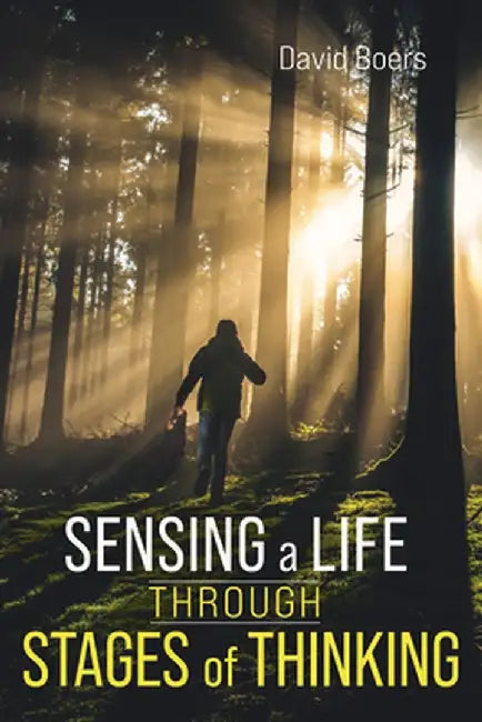 Sensing a Life through Stages of Thinking by David Boers