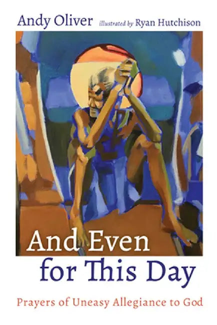 And Even for This Day by Andy Oliver