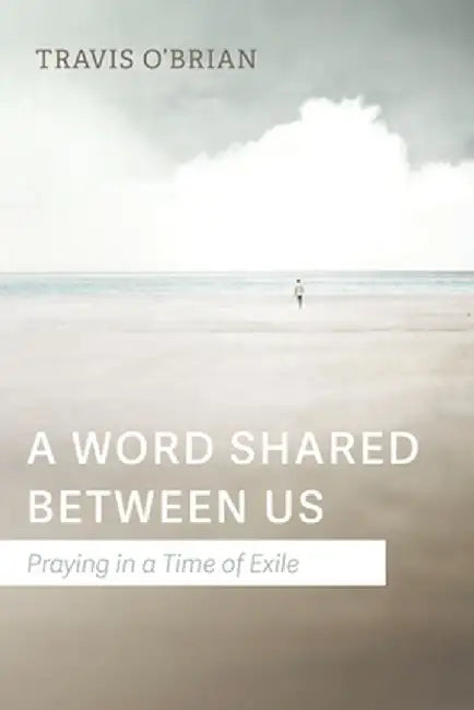 A Word Shared Between Us by Travis O'Brian