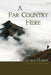 A Far Country Here by George Hobson