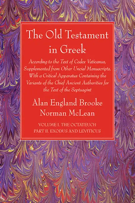 The Old Testament in Greek, Volume I The Octateuch, Part II Exodus and Leviticus by Alan England Brooke