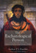 The Eschatological Person by Andrew T. J. Kaethler