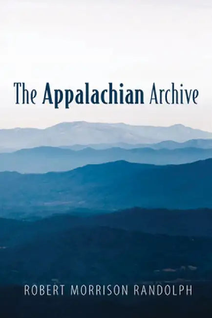 The Appalachian Archive by Robert Morrison Randolph