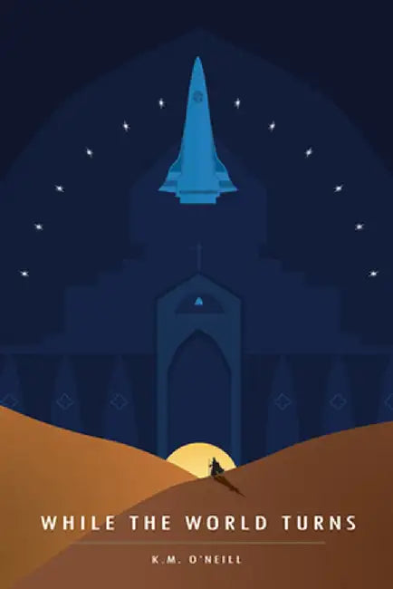 While the World Turns by K. M. O'Neill