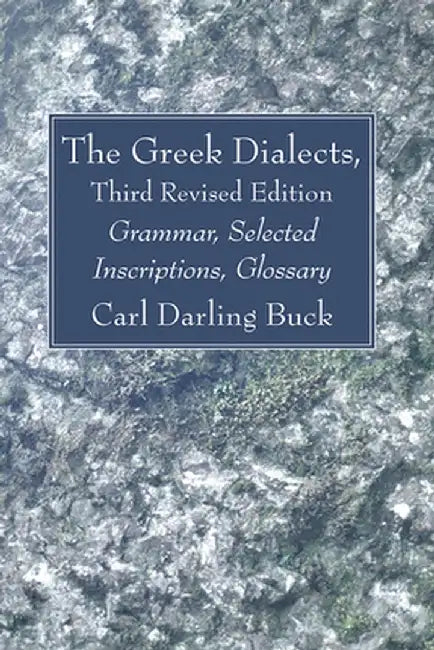 The Greek Dialects, Third Revised Edition by Carl Darling Buck