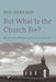 But What Is the Church For? by Neil Darragh