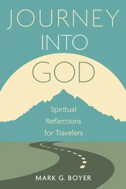 Journey into God by Mark G. Boyer