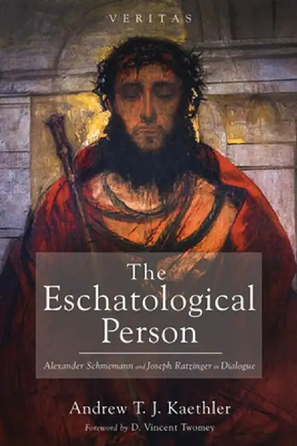 The Eschatological Person by Andrew T. J. Kaethler