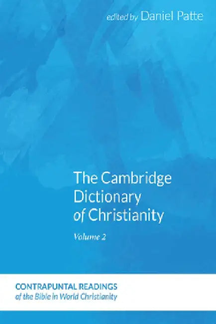 The Cambridge Dictionary of Christianity, Volume One by Daniel Patte