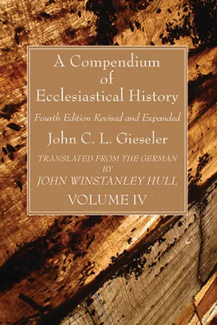 A Compendium of Ecclesiastical History, Volume 4 by John C. L. Gieseler