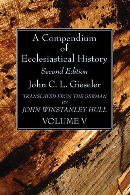A Compendium of Ecclesiastical History, Volume 5 by John C. L. Gieseler
