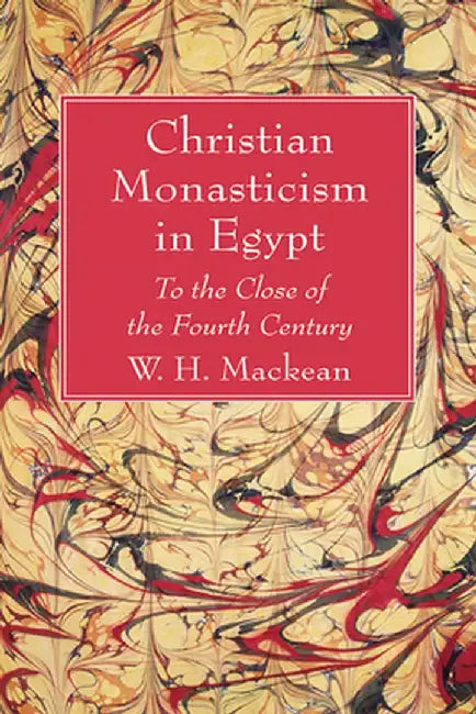 Christian Monasticism in Egypt by W. H. Mackean