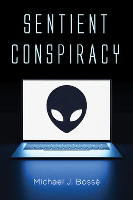 Sentient Conspiracy by Michael J. Bossé