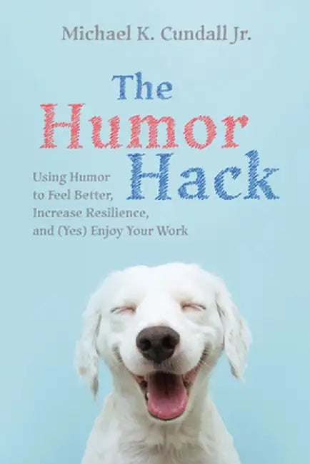 The Humor Hack by Michael K., Jr. Cundall