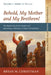Behold, My Mother and My Brethren!: The Beginning of the Gospel and Becoming a Christian in (Post) Christendom: Volume I--Mark 1:1 to 4:41 by Bryan M. Christman