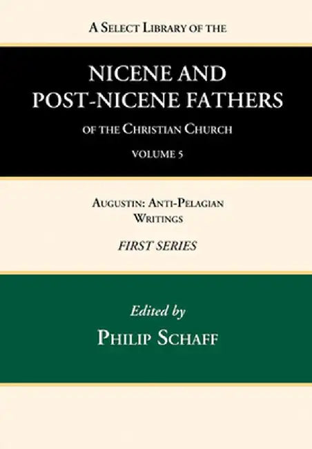 A Select Library of the Nicene and Post-Nicene Fathers of the Christian Church, First Series, Volume 5 by Philip Schaff