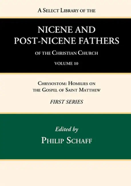 A Select Library of the Nicene and Post-Nicene Fathers of the Christian Church, First Series, Volume 10 by Philip Schaff
