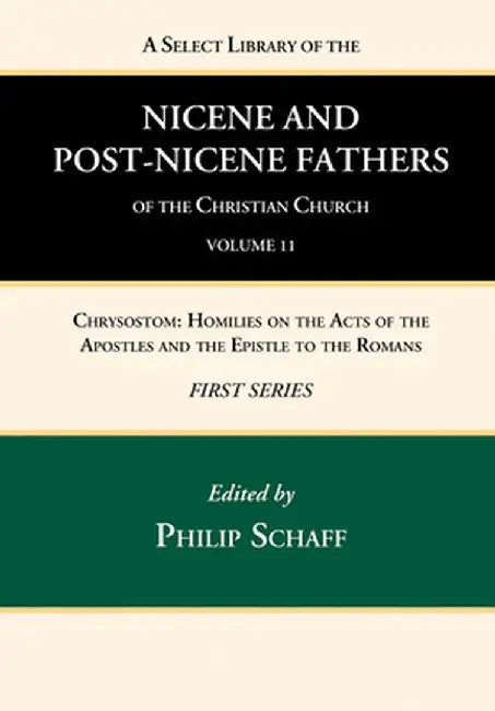 A Select Library of the Nicene and Post-Nicene Fathers of the Christian Church, First Series, Volume 11 by Philip Schaff