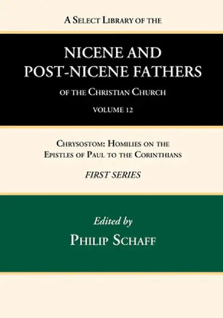 A Select Library of the Nicene and Post-Nicene Fathers of the Christian Church, First Series, Volume 12 by Philip Schaff