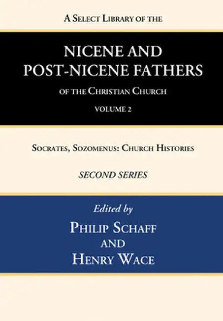 A Select Library of the Nicene and Post-Nicene Fathers of the Christian Church, Second Series, Volume 2 by Philip Schaff