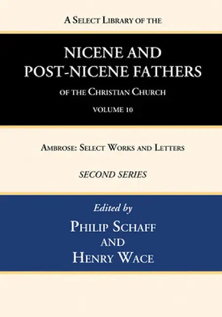 A Select Library of the Nicene and Post-Nicene Fathers of the Christian Church, Second Series, Volume 10 by Philip Schaff