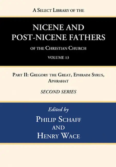 A Select Library of the Nicene and Post-Nicene Fathers of the Christian Church, Second Series, Volume 13 by Philip Schaff