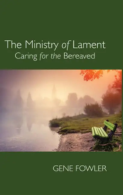 The Ministry of Lament by Gene Fowler