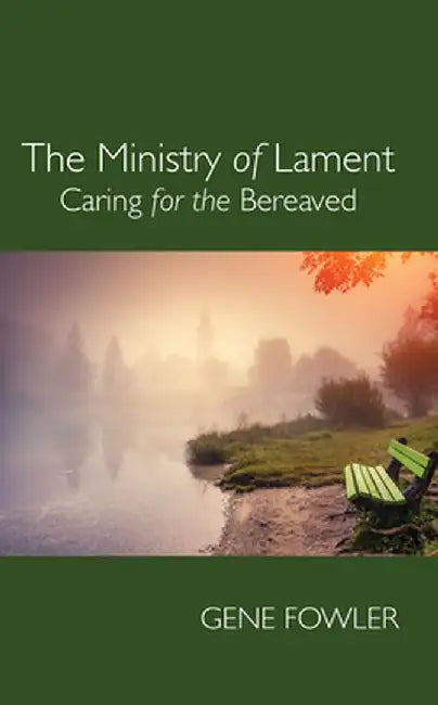 The Ministry of Lament by Gene Fowler