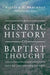 A Genetic History of Baptist Thought: Second and Revised Edition by William H. Brackney, John Webster