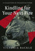 Kindling for Your Next Fire by Victoria Backle