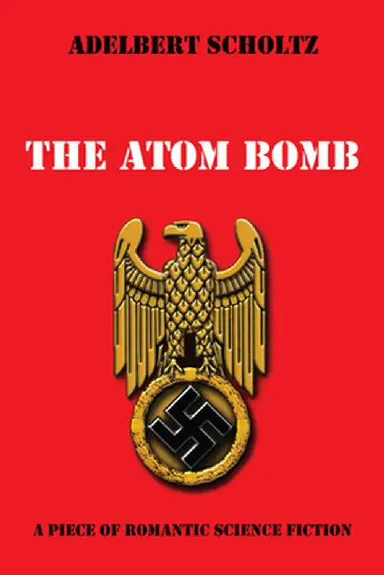 The Atom Bomb by Adelbert Scholtz