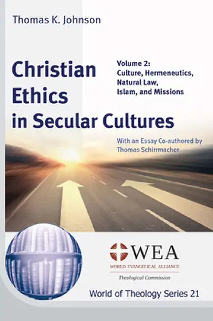 Christian Ethics in Secular Cultures, Volume 2 by Thomas K. Johnson