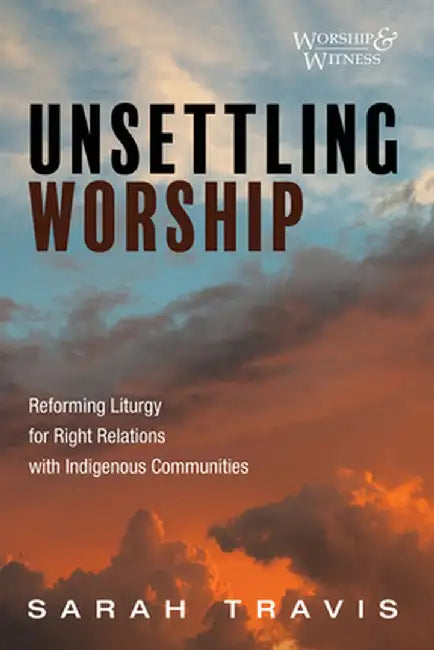 Unsettling Worship by Sarah Travis